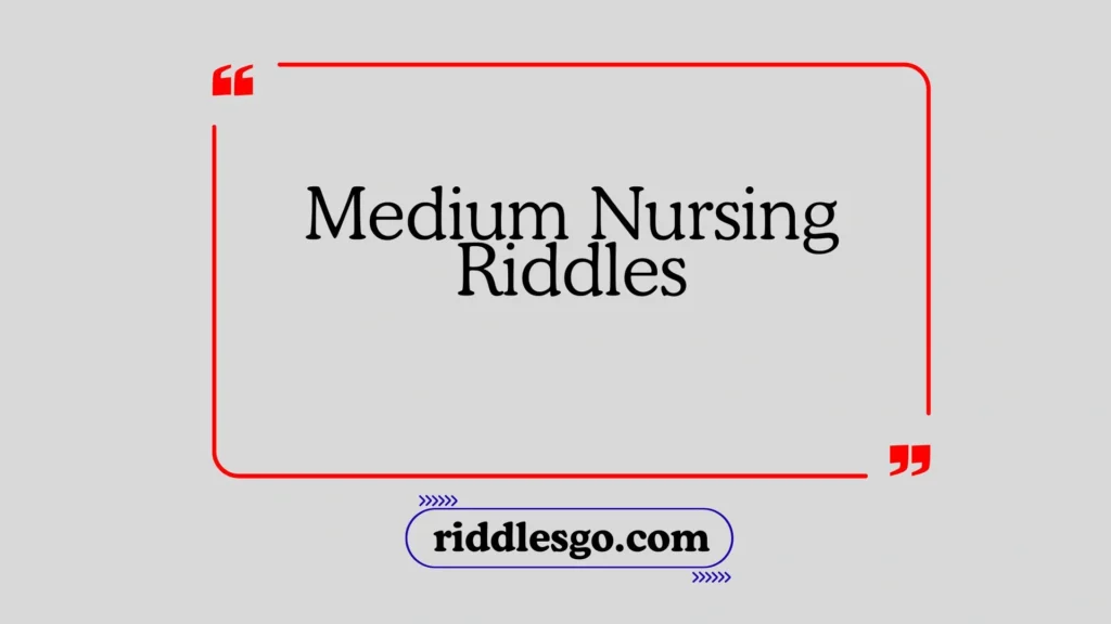 Medium Nursing Riddles
