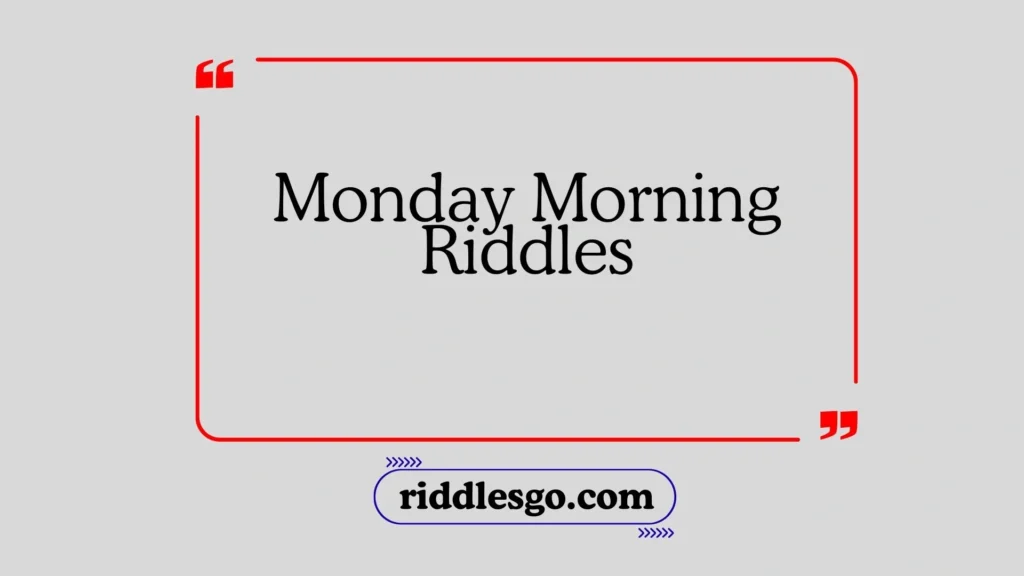Monday Morning Riddles