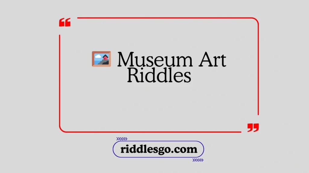 Museum Art Riddles