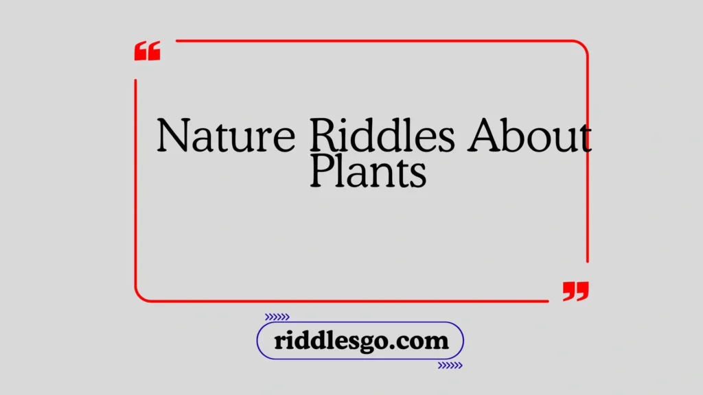 Nature Riddles About Plants