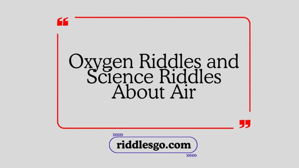 Oxygen Riddles and Science Riddles About Air