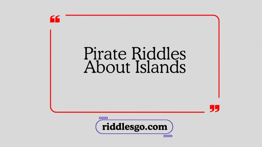 Pirate Riddles About Islands