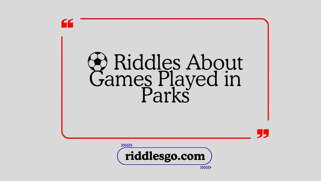Riddles About Games Played in Parks