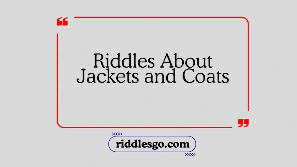 Riddles About Jackets and Coats