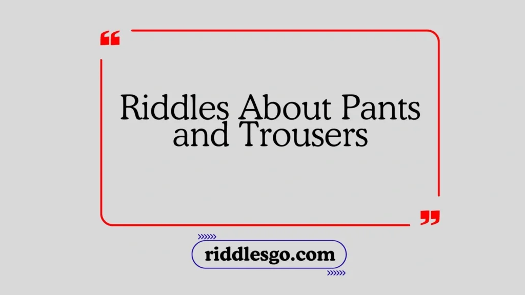 Riddles About Pants and Trousers