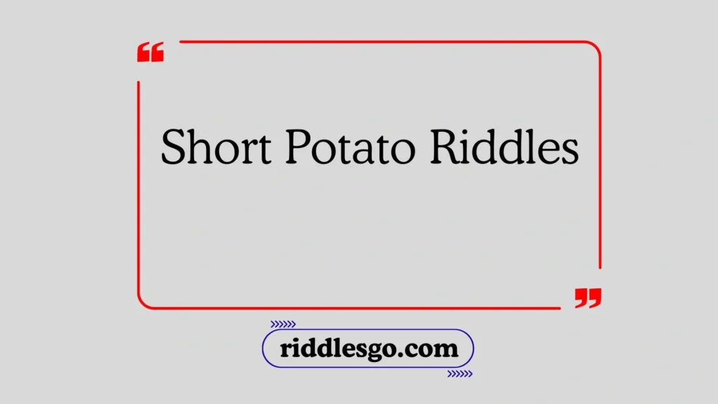 Short Potato Riddles