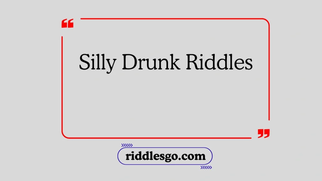 Silly Drunk Riddles