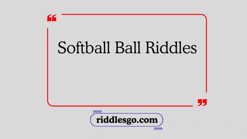 Softball Ball Riddles
