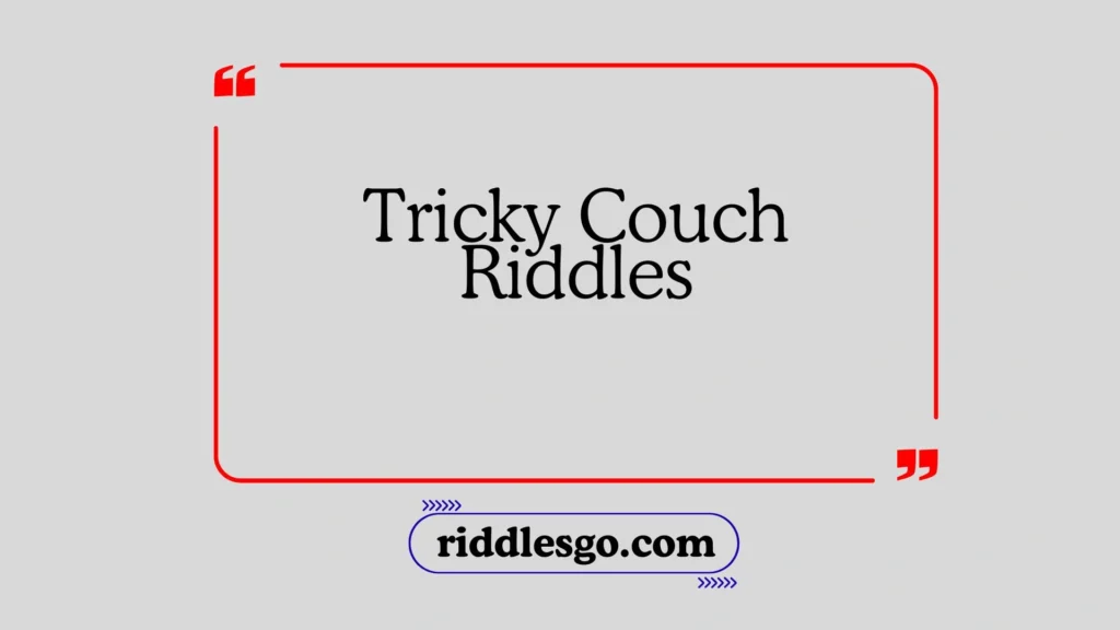 Tricky Couch Riddles
