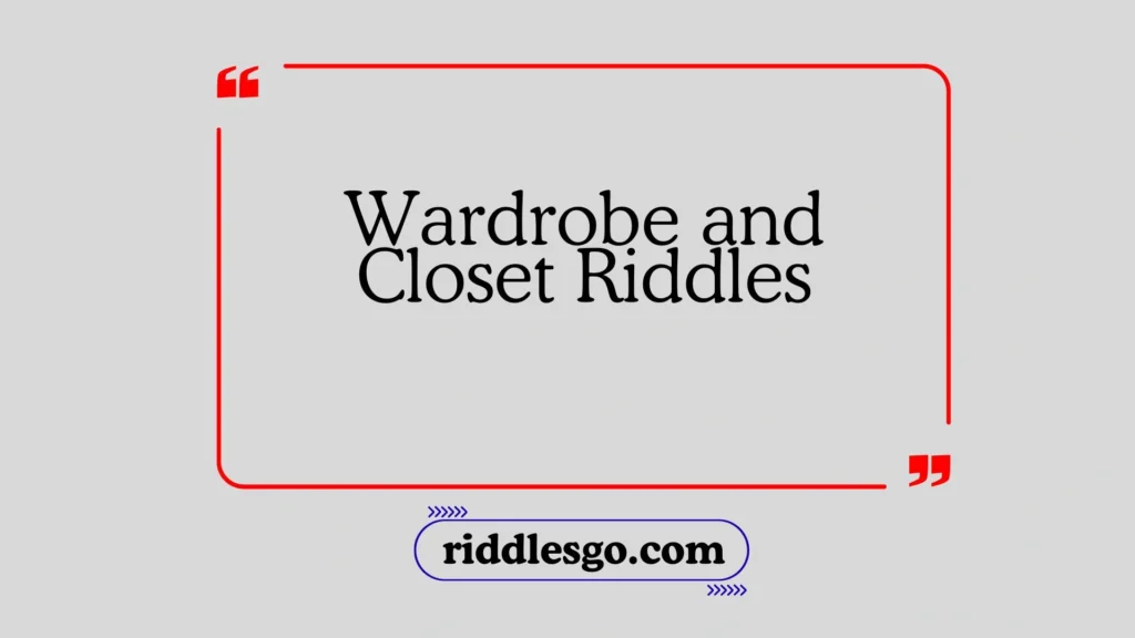 Wardrobe and Closet Riddles