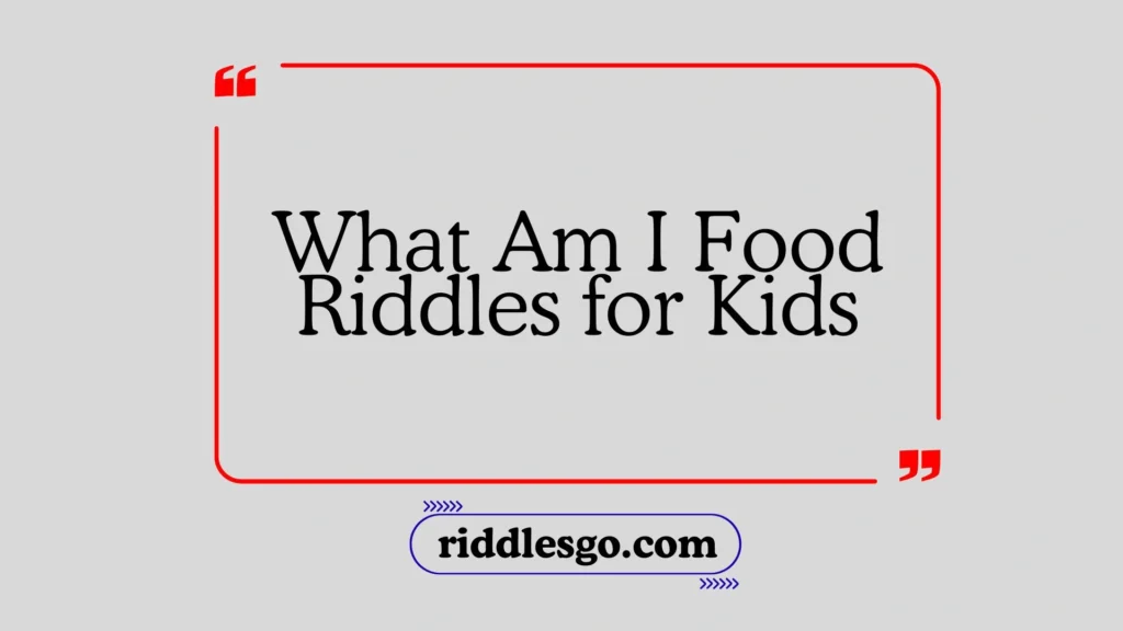 What Am I Food Riddles for Kids