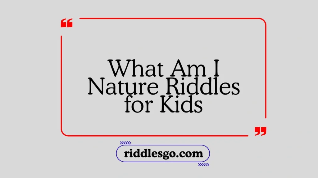 What Am I Nature Riddles for Kids