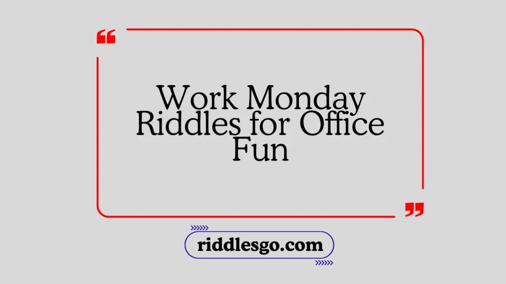 Work Monday Riddles for Office Fun