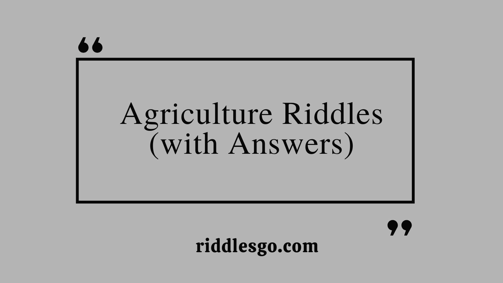 Agriculture Riddles (with Answers)