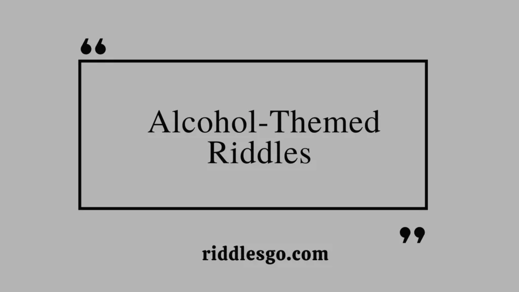 Alcohol-Themed Riddles