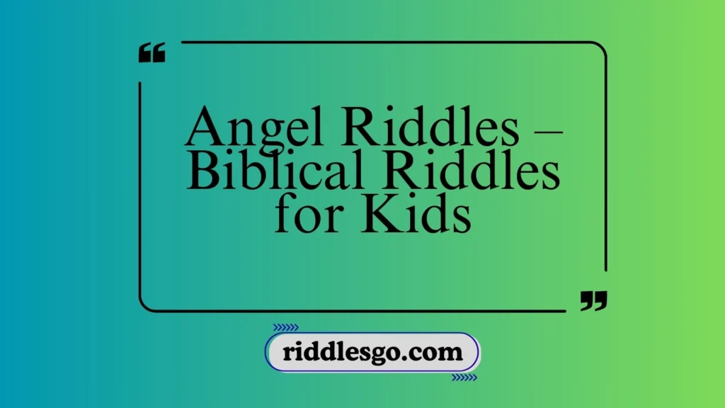 Angel Riddles – Biblical Riddles for Kids
