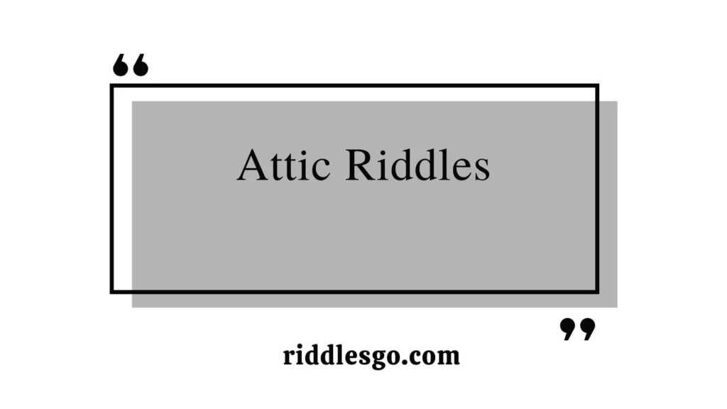 Attic Riddles