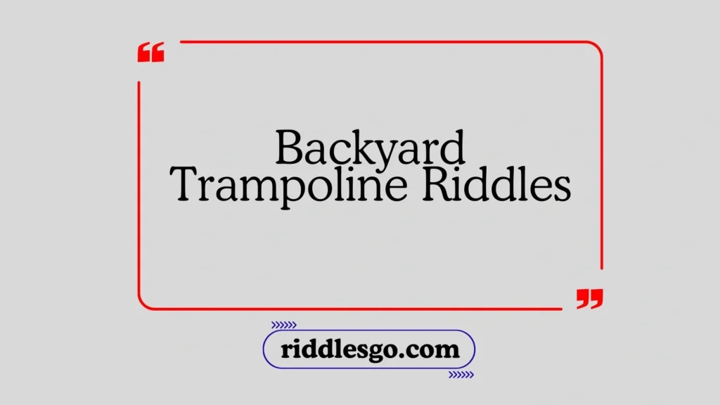 Backyard Trampoline Riddles