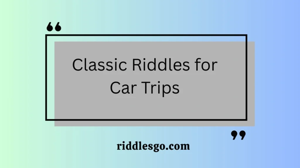 Classic Riddles for Car Trips