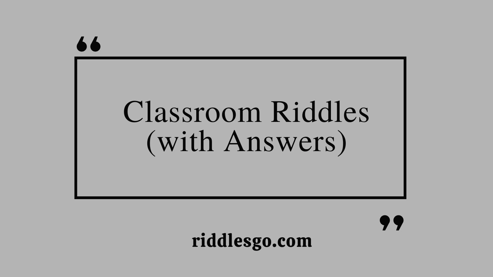 Classroom Riddles (with Answers)