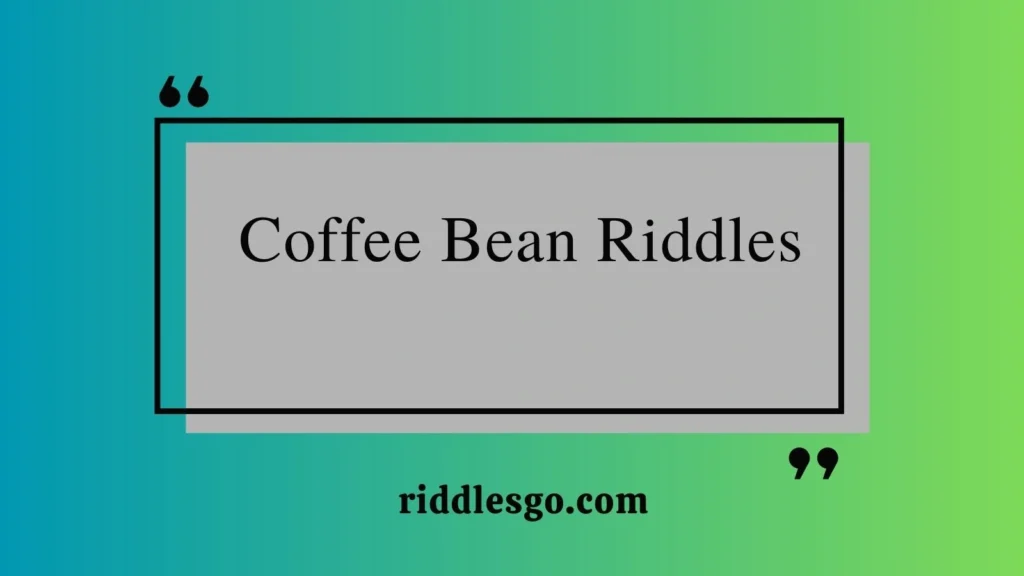 Coffee Bean Riddles
