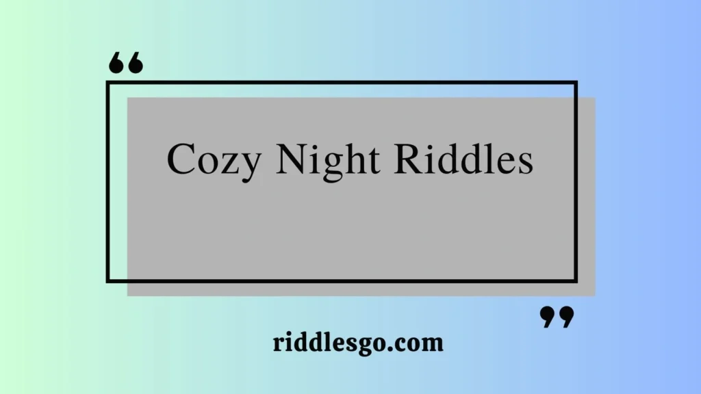 Cozy Night Riddles