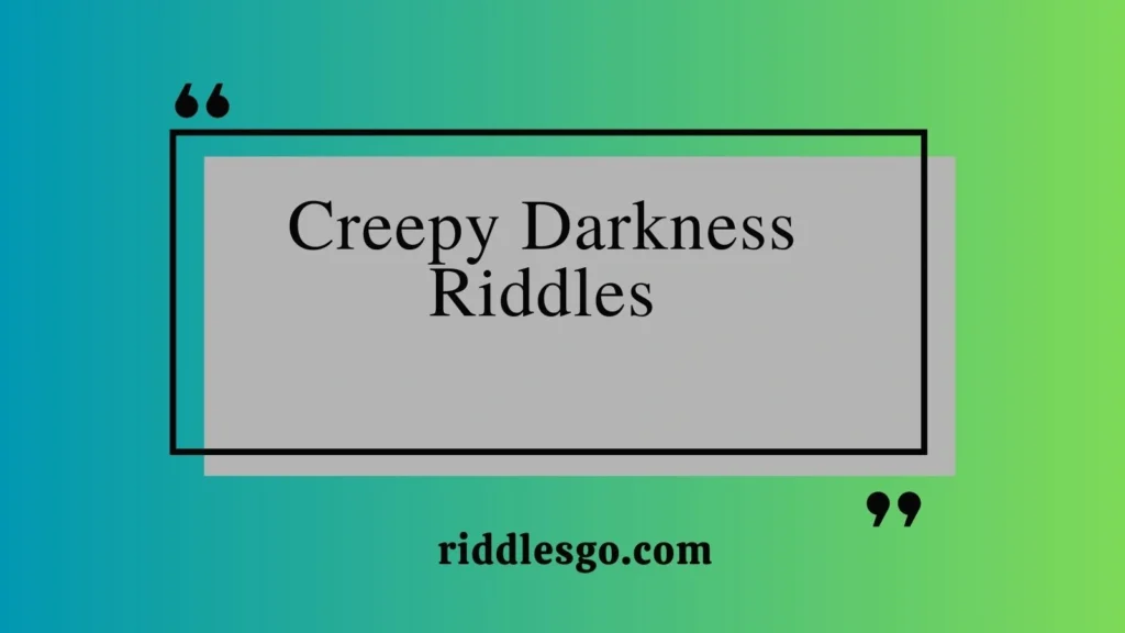 Creepy Darkness Riddles