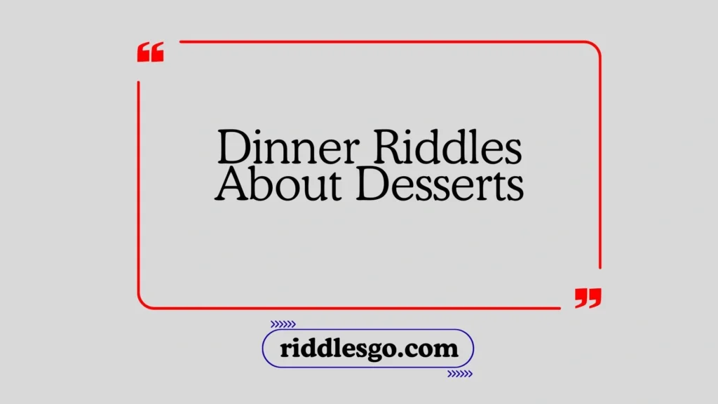 Dinner Riddles About Desserts