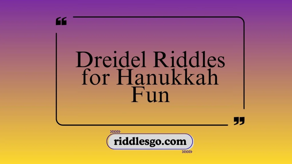 Dreidel Riddles for Hanukkah Fun