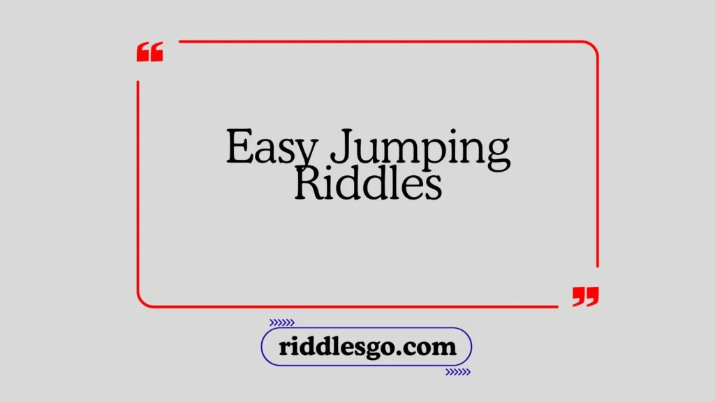 Easy Jumping Riddles