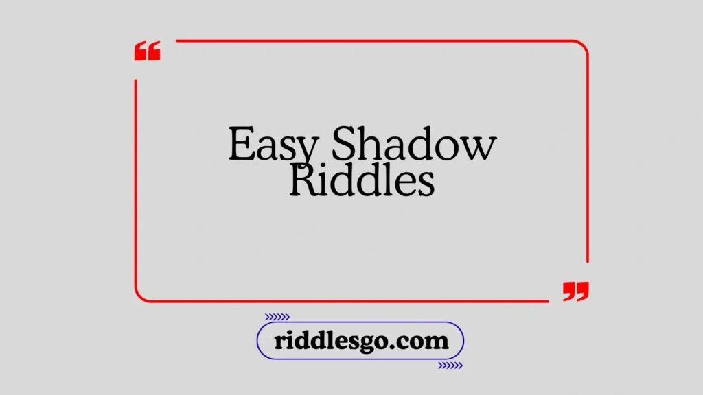 Easy Shadow Riddles