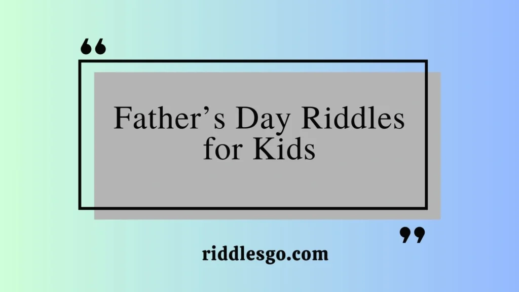 Father’s Day Riddles for Kids