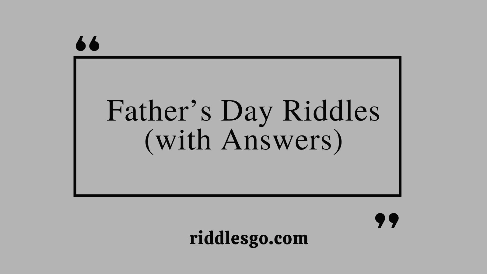 Father’s Day Riddles (with Answers)