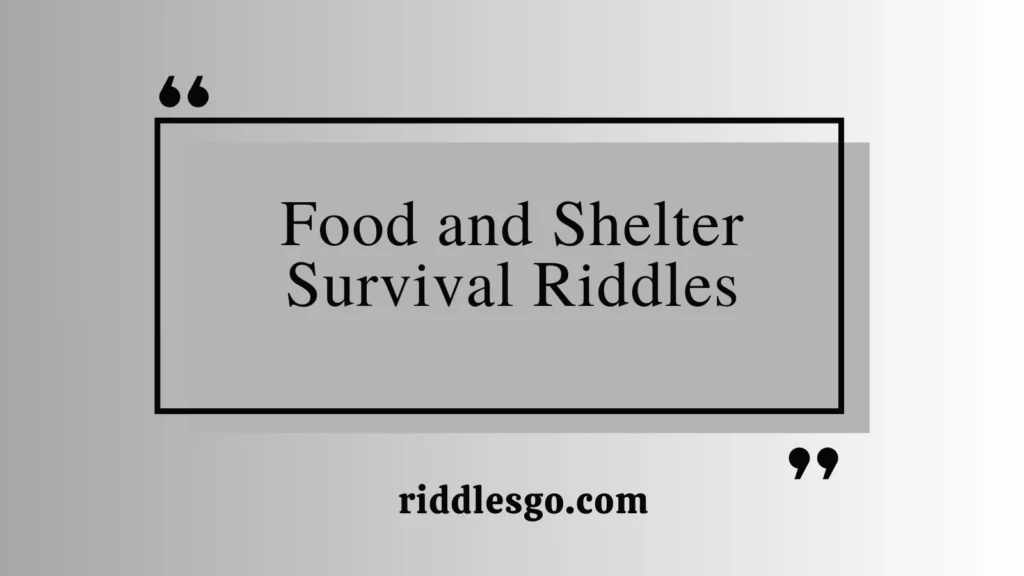 Food and Shelter Survival Riddles