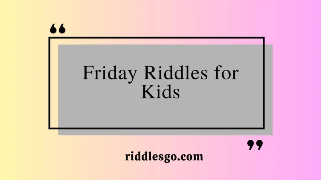 Friday Riddles for Kids
