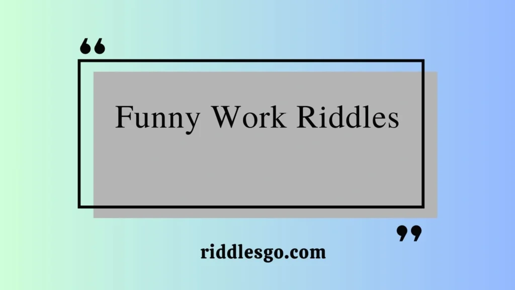 Funny Work Riddles