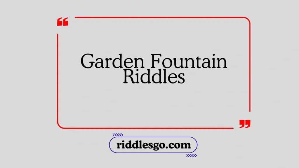 Garden Fountain Riddles
