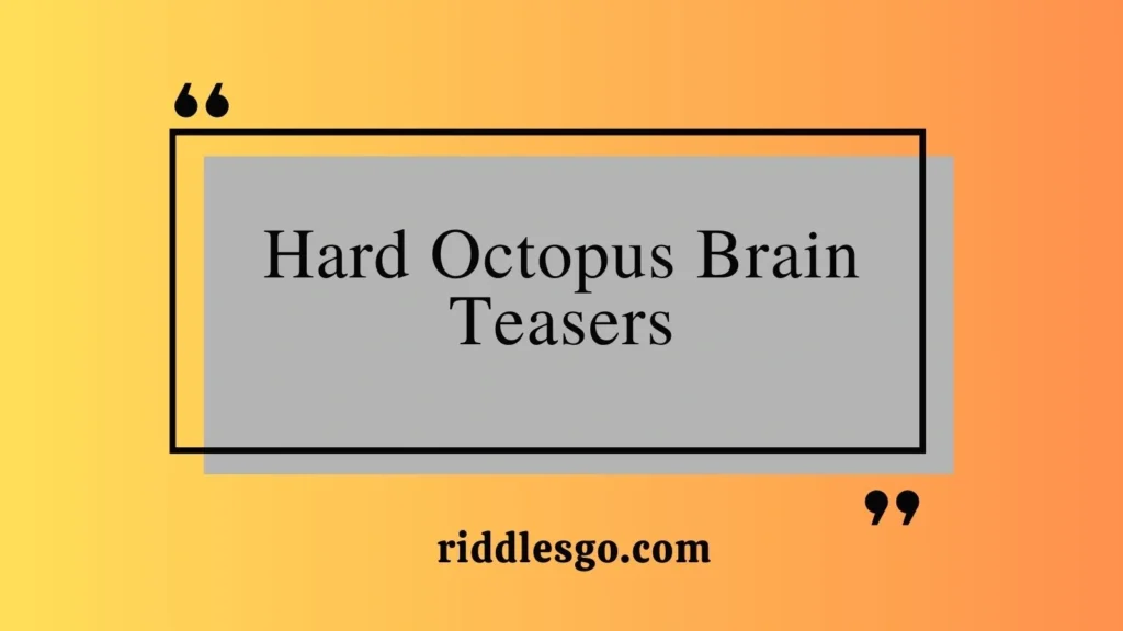 Hard Octopus Brain Teasers