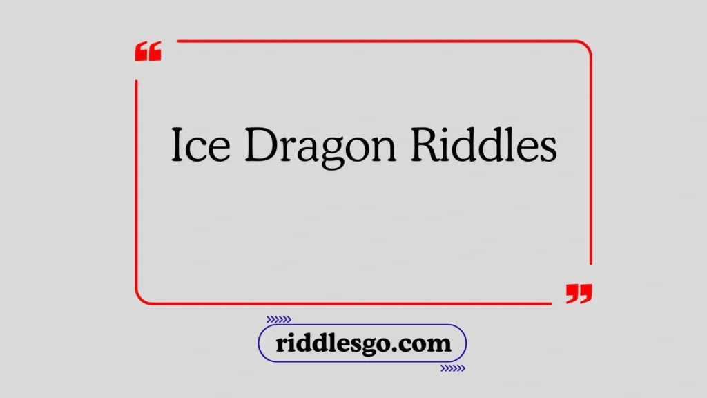 Ice Dragon Riddles