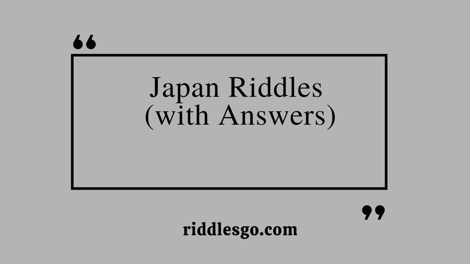 Japan Riddles (with Answers)