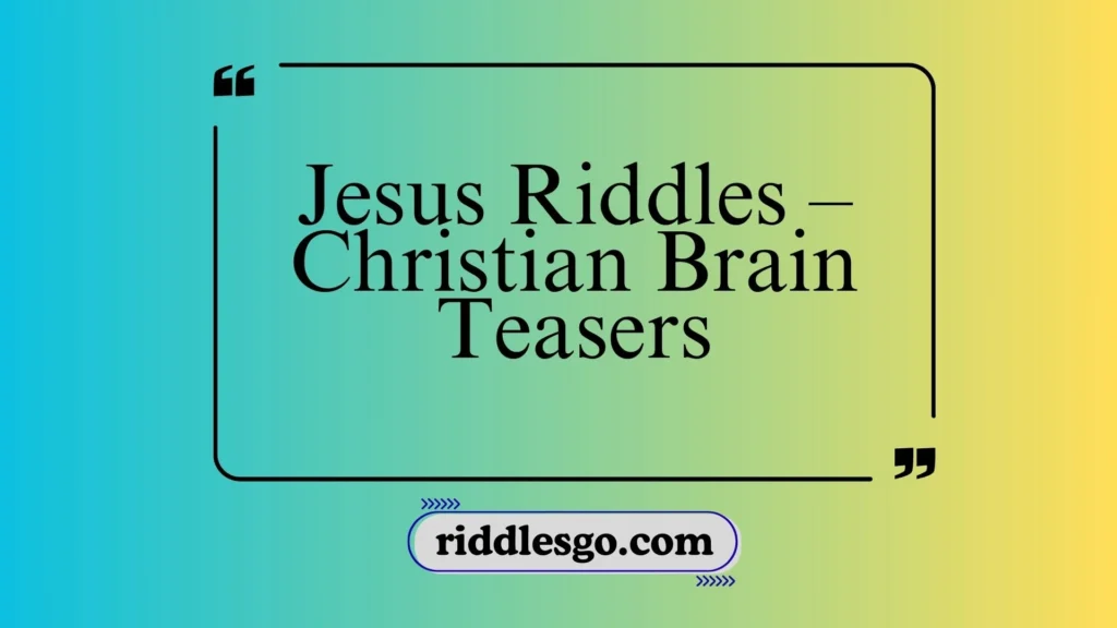 Jesus Riddles – Christian Brain Teasers