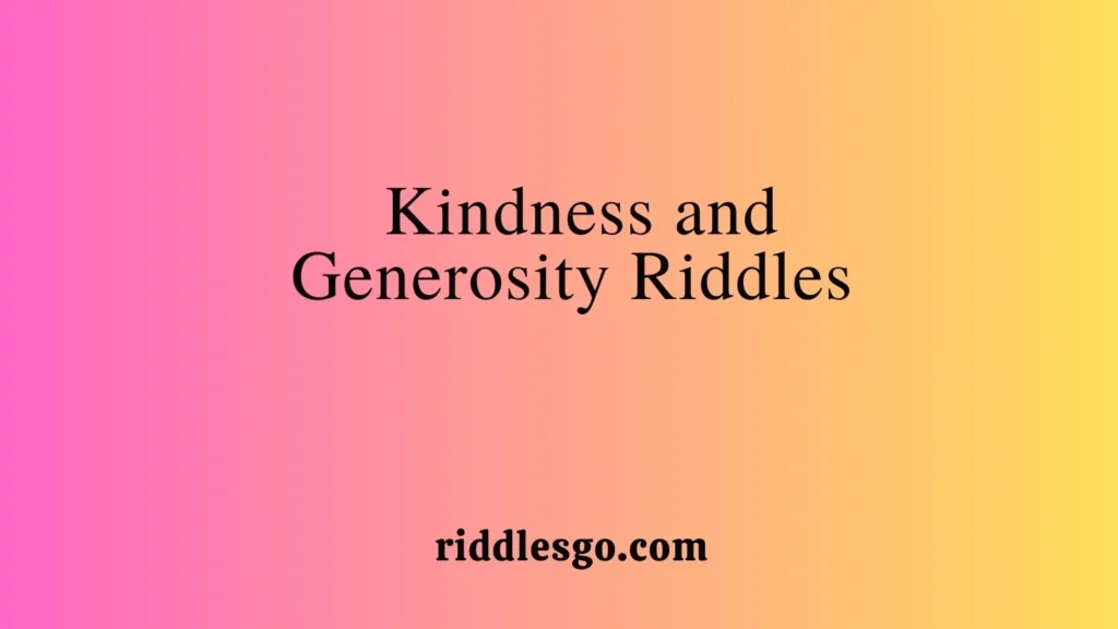  Kindness and Generosity Riddles
