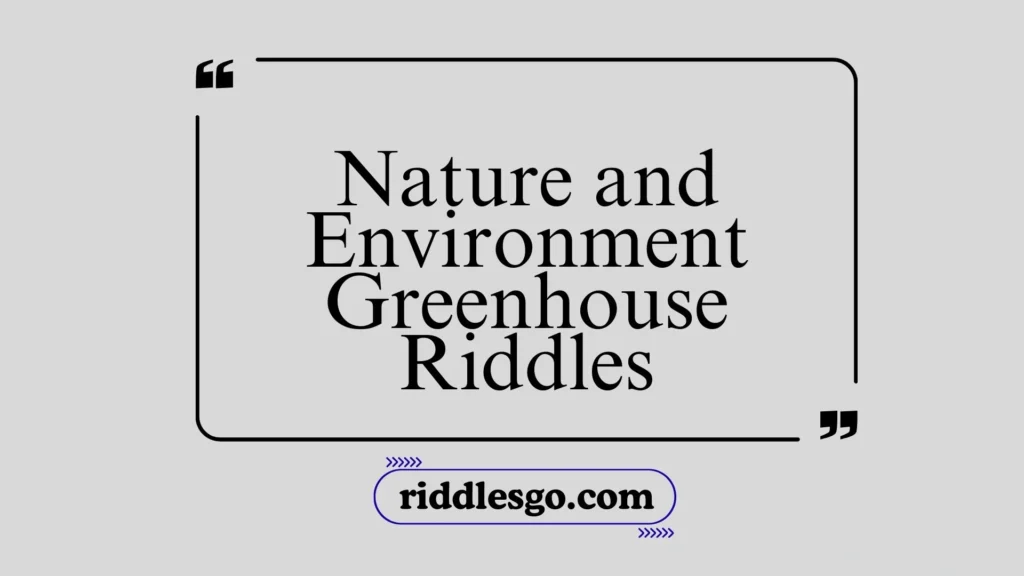 Nature and Environment Greenhouse Riddles