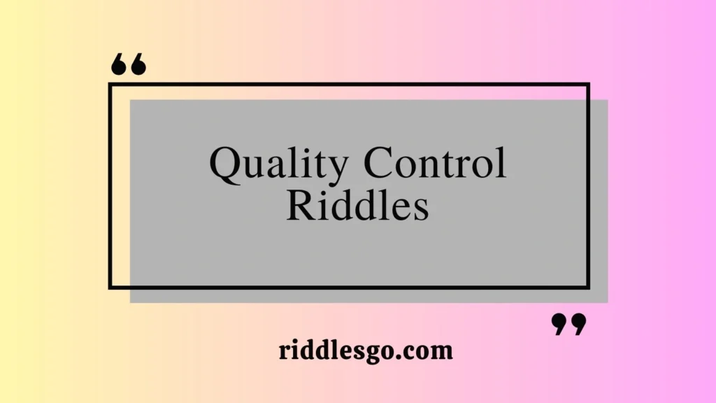 Quality Control Riddles