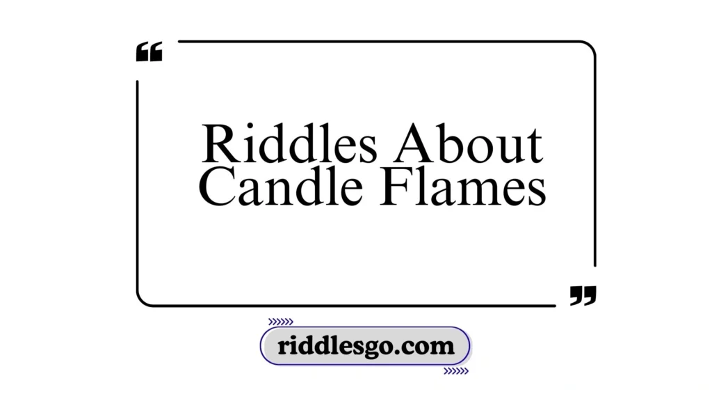 Riddles About Candle Flames