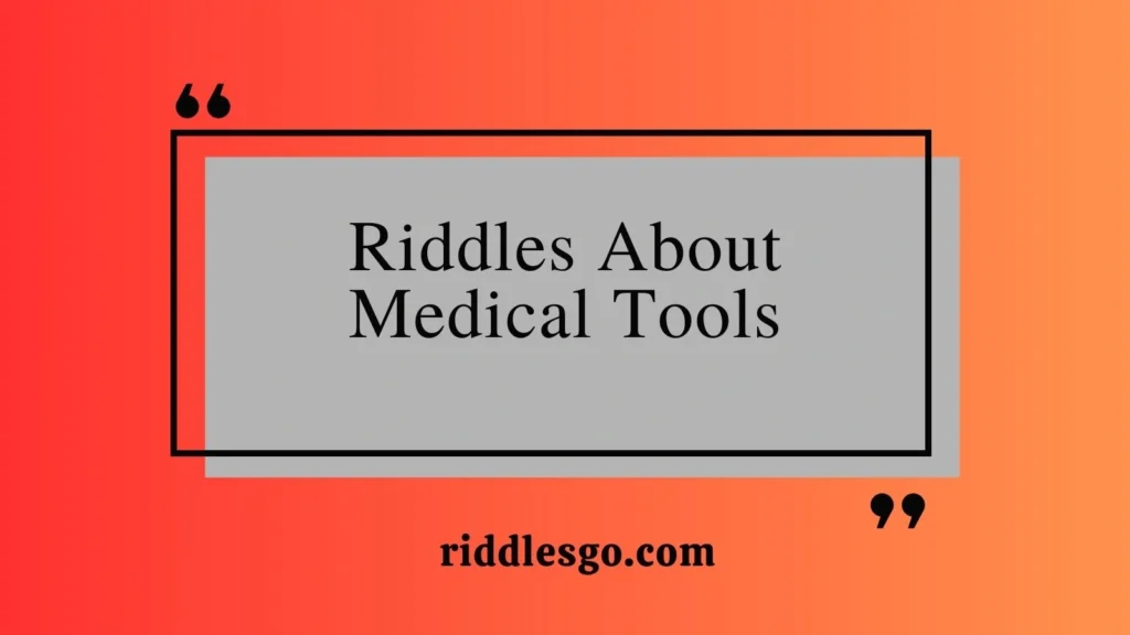 Riddles About Medical Tools