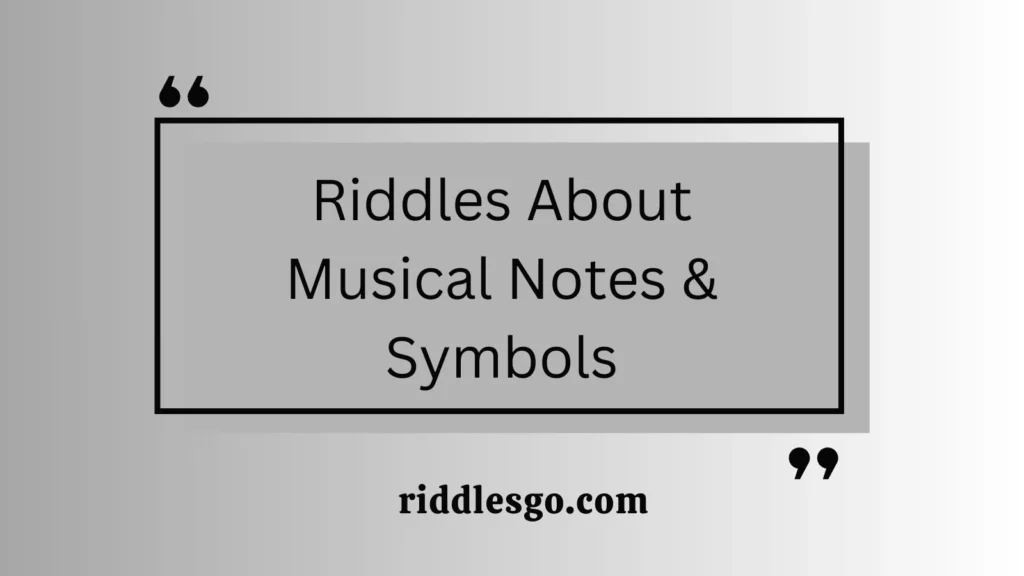 Riddles About Musical Notes & Symbols