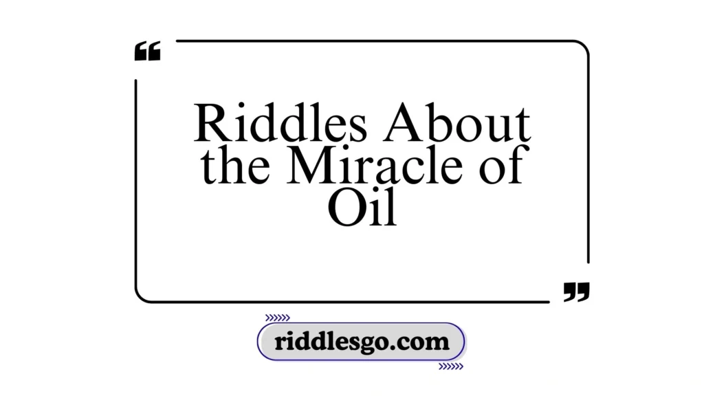 Riddles About the Miracle of Oil