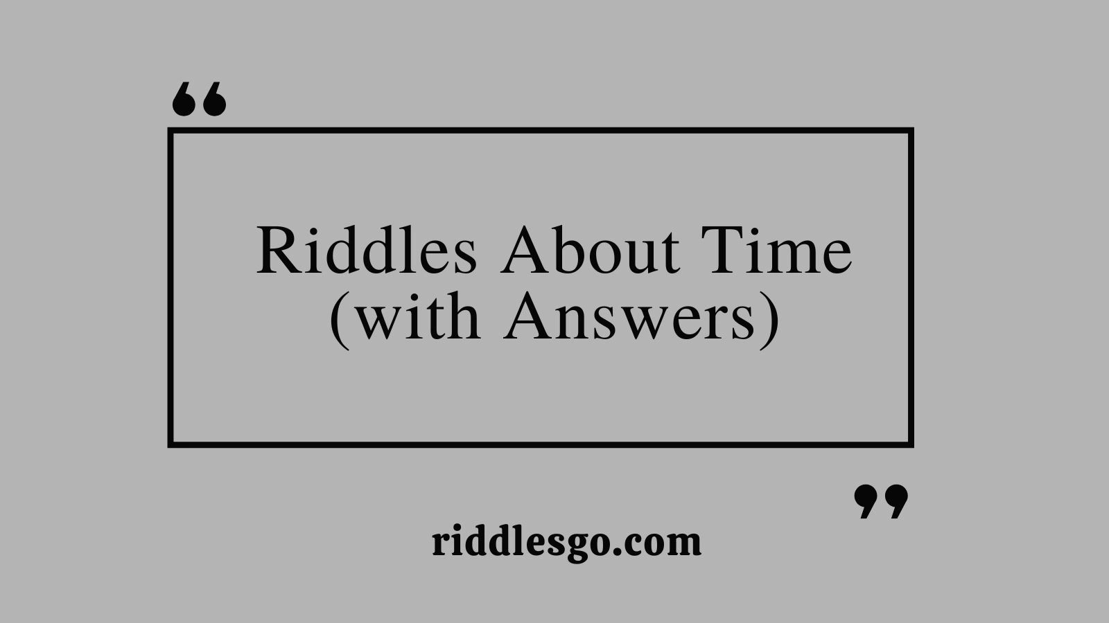 Riddles About Time (with Answers)