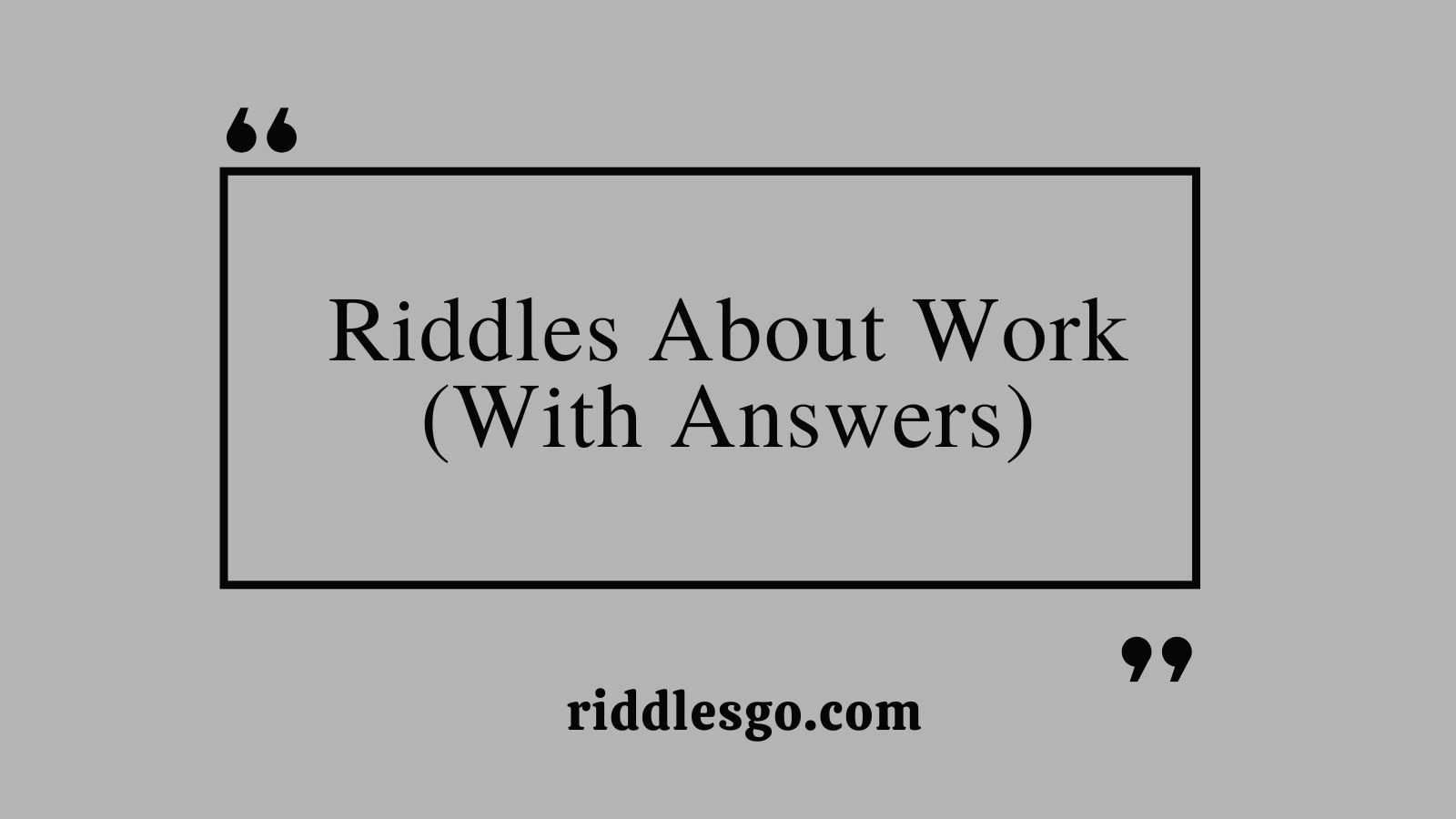 Riddles About Work (With Answers)
